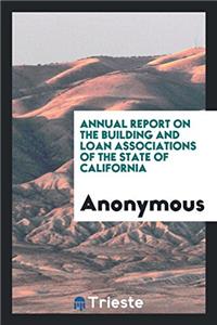 Annual report on the Building and Loan Associations of the State of California