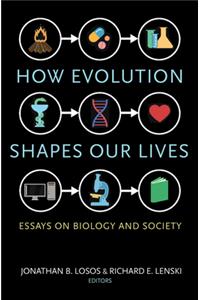How Evolution Shapes Our Lives