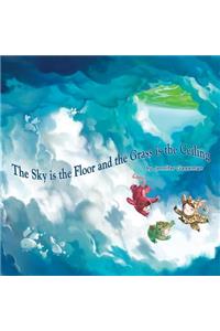 Sky is the Floor and the Grass is the Ceiling