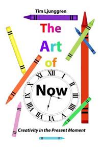 Art of Now: Creativity in the Present Moment