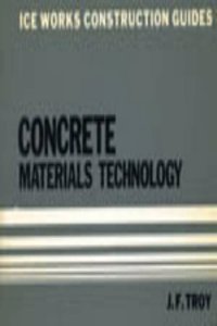 CONCRETE MATERIALS TECHNOLOGY (ICE WORKS CONSTRUCTION GUIDES)
