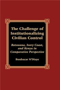 Challenge of Institutionalizing Civilian Control