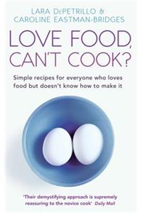 Love Food, Can't Cook?