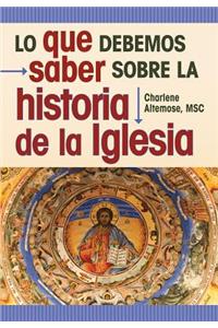 Lo Que Debemos Saber Sobre La Historia de la Iglesia