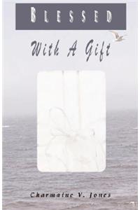 Blessed with a Gift