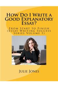 How Do I Write a Good Explanatory Essay?