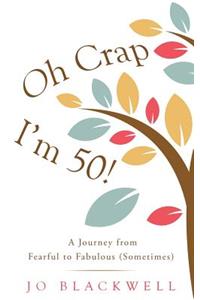 Oh Crap - I'm 50!