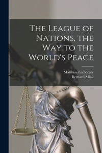 League of Nations, the Way to the World's Peace