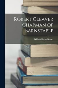 Robert Cleaver Chapman of Barnstaple