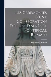 Les Cérémonies D'une Consécration D'église D'après Le Pontifical Romain