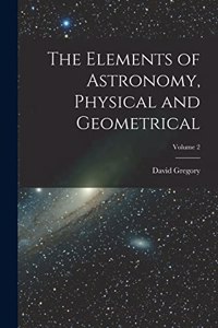 Elements of Astronomy, Physical and Geometrical; Volume 2