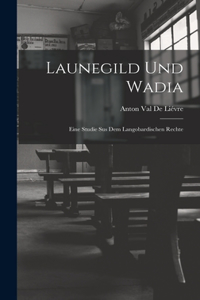 Launegild und Wadia