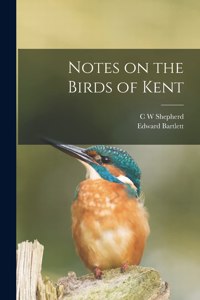 Notes on the Birds of Kent