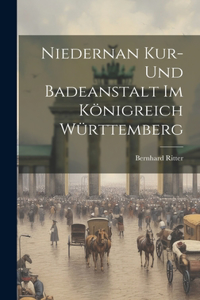 Niedernan Kur- und Badeanstalt im Königreich Württemberg