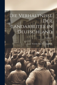 Die Verhältnisse Der Landarbeiter in Deutschland; Volume 1