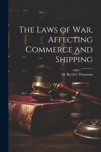 Laws of War, Affecting Commerce and Shipping