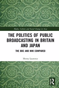Politics of Public Broadcasting in Britain and Japan