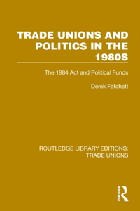 Trade Unions and Politics in the 1980s