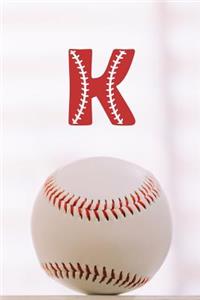 Baseball Notebook: Monogram K / Initial K / 120 dotted Pages / Perfect for writing, journaling, taking notes and planning / Small size / Glossy and flexible cover / Pe