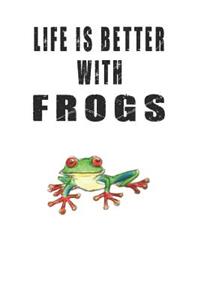 Life Is Better With Frogs