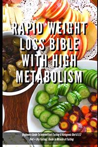 Rapid Weight Loss Bible With High Metabolism Beginners Guide To Intermittent Fasting & Ketogenic Diet & 5