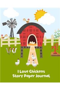 I Love Chickens Story Paper Journal