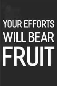 Your Efforts Will Bear Fruit