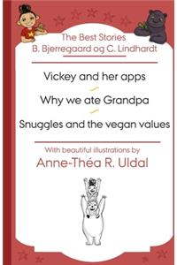 Best Stories B. Bjerregaard og C. Lindhardt( Vickey and her apps, Why we ate Grandpa, Snuggles and the vegan values)