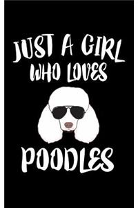 Just A Girl Who Loves Poodles: Animal Nature Collection