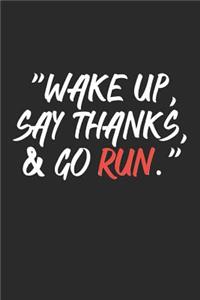 Wake Up Say Thanks And Go Run