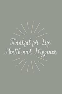 Thankful for Life, Health and Happiness