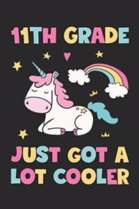 11th Grade Just Got A Lot Cooler - Unicorn Back To School Gift - Notebook For Eleventh Grade Girls - Girls Unicorn Writing Journal