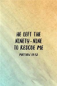 He Left The 99 To Rescue Me Matthew 18