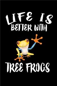 Life Is Better With Tree Frogs
