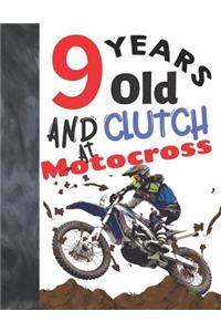 9 Years Old And Clutch At Motocross: Off Road Motorcycle Racing Writing Journal Gift To Doodle And Write In - Blank Lined Diary For Motorbike Riders