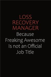 Loss Recovery Manager Because Freaking Awesome Is Not An Official job Title