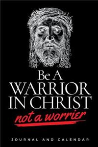 Be a Warrior in Christ Not a Worrier
