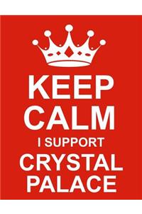 Keep Calm I Support Crystal Palace