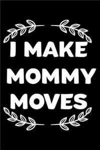I Make Mommy Moves