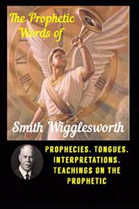 Prophetic Words of Smith Wigglesworth