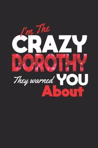 I'm The Crazy Dorothy They Warned You About