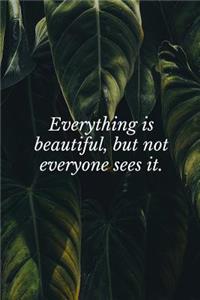 Everything is Beautiful, But Not Everyone Sees It