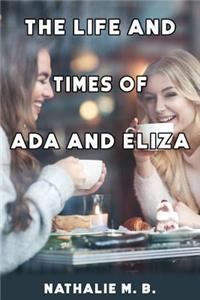 Life And Times OF Ada And Eliza