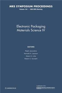 Electronic Packaging Materials Science IV: Volume 154