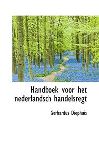 Handboek Voor Het Nederlandsch Handelsregt