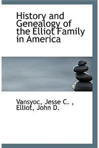 History and Genealogy of the Elliot Family in America