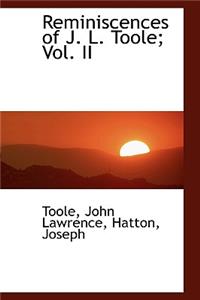 Reminiscences of J. L. Toole; Vol. II