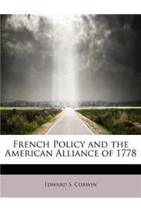 French Policy and the American Alliance of 1778