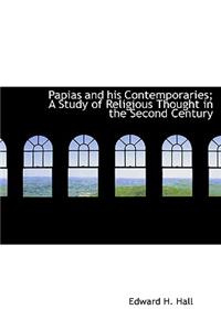 Papias and His Contemporaries; A Study of Religious Thought in the Second Century