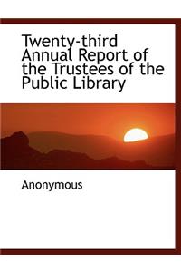 Twenty-Third Annual Report of the Trustees of the Public Library